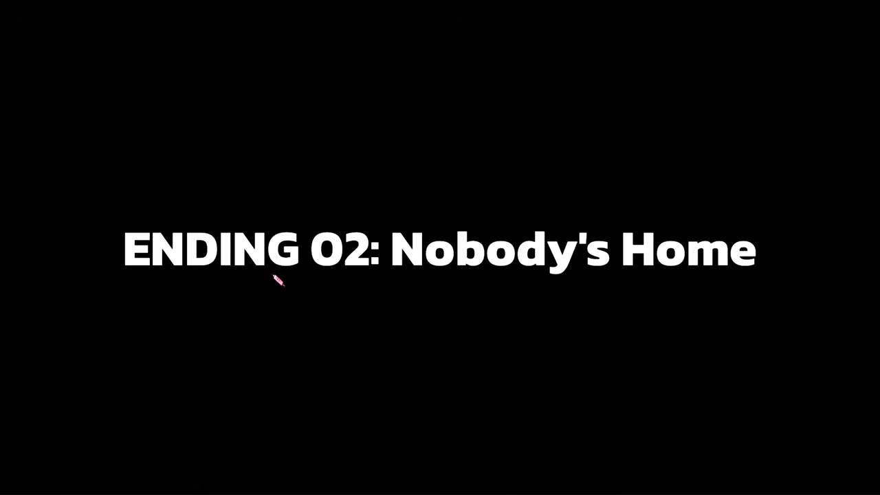 Ending 02 title card reads Nobody’s Home